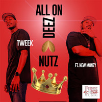Tweek - All on Deez Nutz (Radio Version) [feat. New Money]