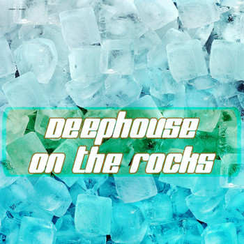 Various Artists - Deephouse on the Rocks