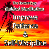 The Honest Guys - Guided Meditation: Improve Patience & Discipline