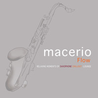 Macerio - Flow: Relaxing Moments of Saxophone Chillout Lounge