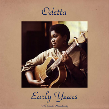 Odetta - Early Years (All Tracks Remastered)