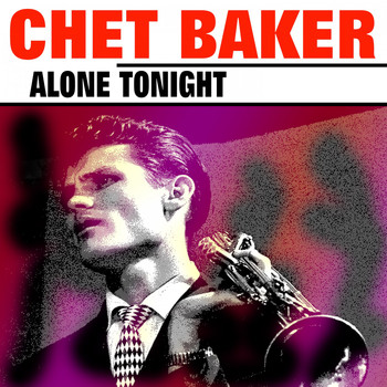 Chet Baker - Alone Tonight