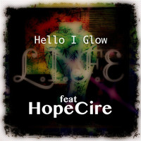 L.I.F.E - Hello I Glow (feat. Hopecire)