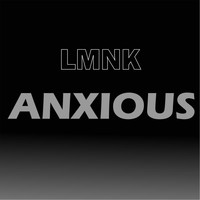 LMNK - Anxious