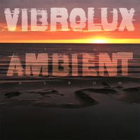 Vibrolux - The Ambient Album