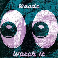 Woods - Watch It
