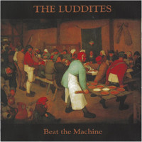 The Luddites - Beat the Machine
