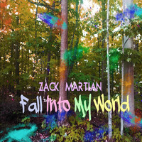 Zack Martian - Fall into My World