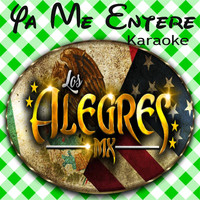 Los Alegres MX - Ya Me Entere (Karaoke)