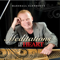 Marshall Barnhouse - Meditations of My Heart