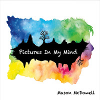 Mason McDowell - Pictures in My Mind