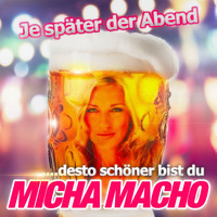 Micha Macho - Je später der Abend