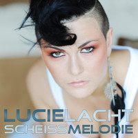 Lucie Lacht - Scheissmelodie