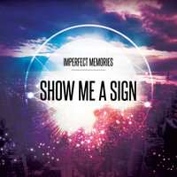 Show Me a Sign - Imperfect Memories EP