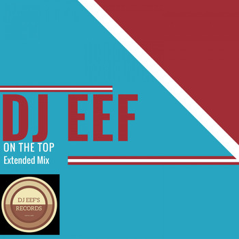 DJ EEF - On the Top (Extended Mix)