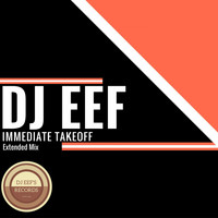 DJ EEF - Immediate Takeoff (Extended Mix)