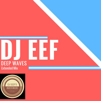 DJ EEF - Deep Waves (Extended Mix)
