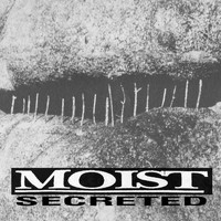 Moist - Secreted