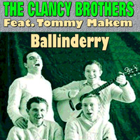 The Clancy Brothers - Ballinderry (15 famous Hits and Songs)