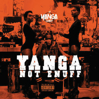 Yanga - Not Enuff (Explicit)