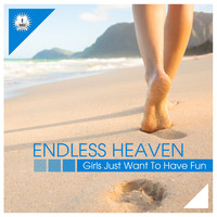 Endless Heaven - Girls Just Want To Have Fun