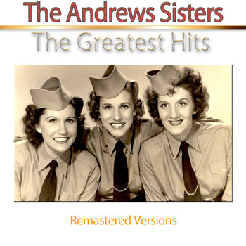The Andrews Sisters - The Greatest Hits (Remastered Versions)