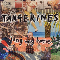 Tangerines - Long Way Home