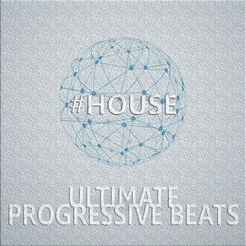 Various Artists - #House, Ultimate Progressive Beats (Deep Techno And Deluxe Tech House)