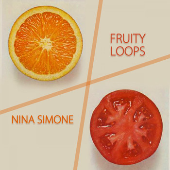Nina Simone - Fruity Loops