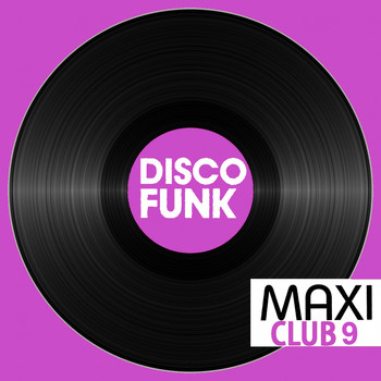 Various Artists - Maxi Club Disco Funk, Vol. 9 (Club Mix, 12" & Rare Disco/Funk EPs)