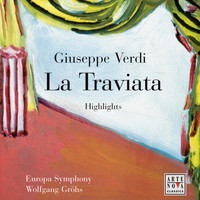 Wolfgang Gröhs - Opera Highlights - Verdi: La Traviata