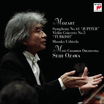 Seiji Ozawa - Seiji Ozawa & Mito Chamber Orchestra Mozart Series 3 Mozart: Symphony No.41 "JUPITER" & Violin Concerto No.5 "TURKISH"