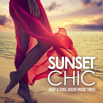 Various Artists - Sunset Chic (Deep & Cool House Music Vibes)