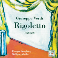 Wolfgang Gröhs - Opera Highlights - Verdi: Rigoletto
