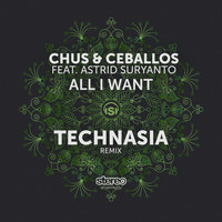 Chus & Ceballos - All I Want (Technasia Remix)