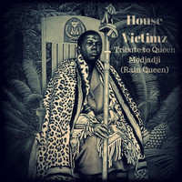 House Victimz - Tribute to Queen Modjadji (Rain Queen)