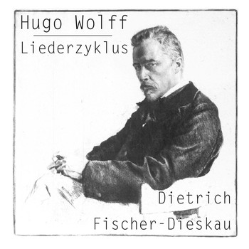 Dietrich Fischer-Dieskau - Hugo Wolf: Liederzyklus