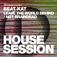 Beat Kat - Leave the World Behind / Not Braindead