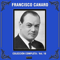 Francisco Canaro - Colección Completa, Vol. 16