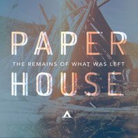 Paper House - The Remains of What Was Left