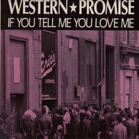 Western Promise - If You Tell Me You Love Me