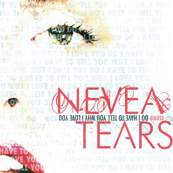 Nevea Tears - Do I Have to Tell You Why I Love You