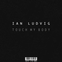 Ian Ludvig - Touch My Body