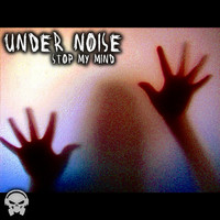 Under Noise - Stop My Mind