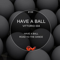 Vittorio 004 - Have A Ball