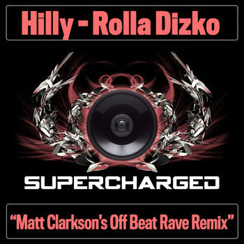 Hilly - Rolla Dizko (Matt Clarkson's Off Beat Rave Remix)