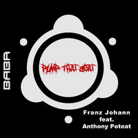 Franz Johann, Anthony Poteat - Pump That Beat