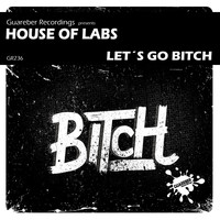 House of Labs - Let's Go Bitch