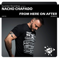 Nacho Chapado - From Here On After Remixes