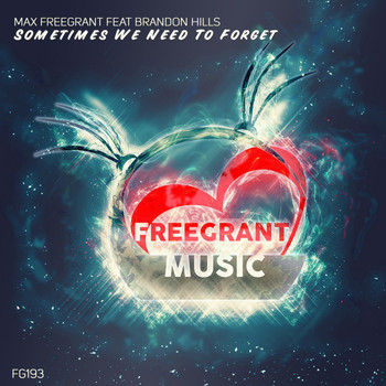 Max Freegrant feat. Brandon Hills - Sometimes We Need To Forget